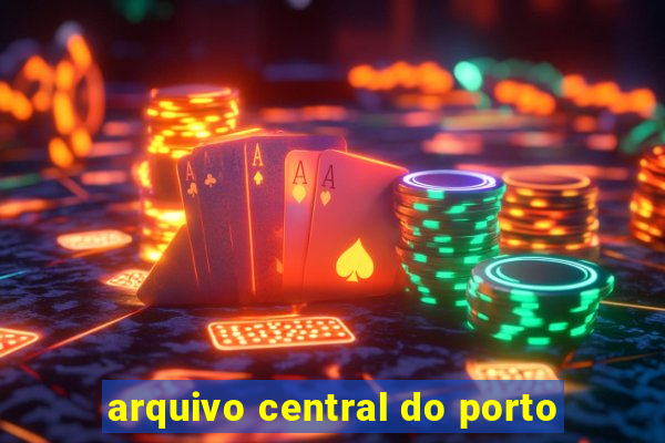 arquivo central do porto